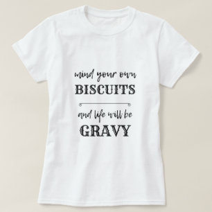 Denken Sie an Ihre eigenen BISCUITS und das Leben T-Shirt