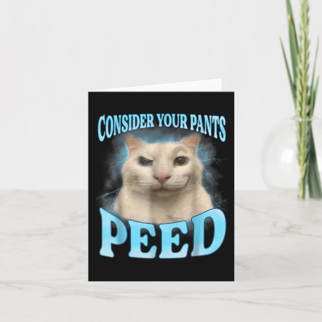 Denken Sie an Ihre Pants Peed Funny Freak Cat Meme Karte (Vorderseite)