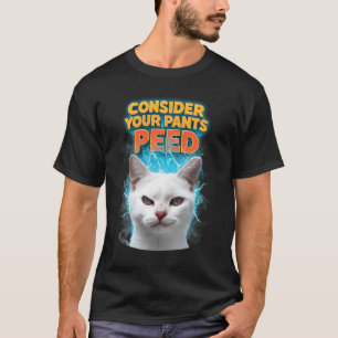 Denken Sie an Ihre Pants Peed Funny Freak Cat Meme T-Shirt