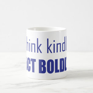 Denken Sie an Kindly, handeln Sie Bolly Tasse