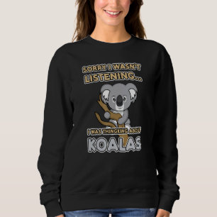 Denken Sie an Koalas Ironisches Sprichwort Koala B Sweatshirt