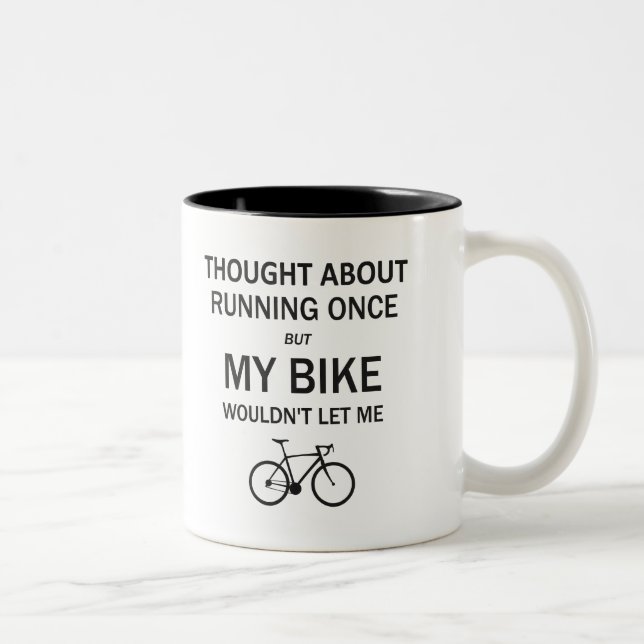 Denken Sie an Laufen, aber mein Fahrrad Ließ mich  Zweifarbige Tasse (Rechts)