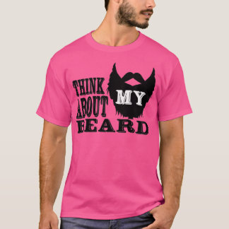 Denken Sie an meinen Bart T-Shirt