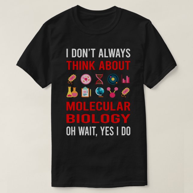 Denken Sie an Molekularbiologe T-Shirt (Design vorne)