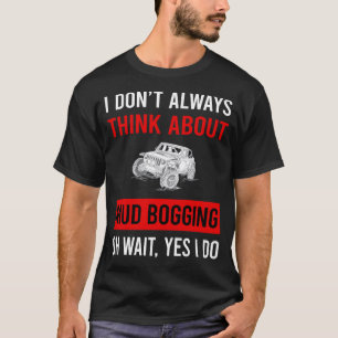 Denken Sie an Mud Bogging Mudding T-Shirt