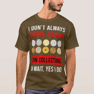 Denken Sie an Münzensammeln Sammler Sammeln Münze T-Shirt