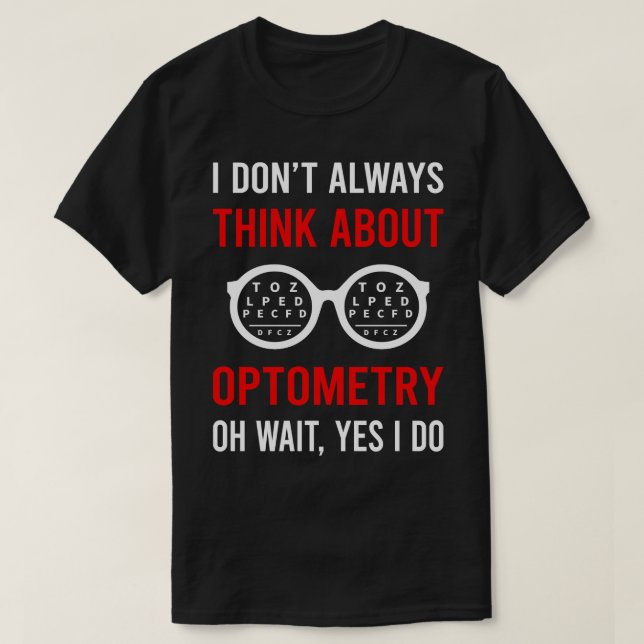 Denken Sie an Optometriker T-Shirt (Design vorne)