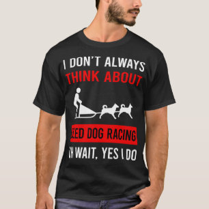 Denken Sie an Schlittenhunde-Racing-Hunde-Schlitte T-Shirt