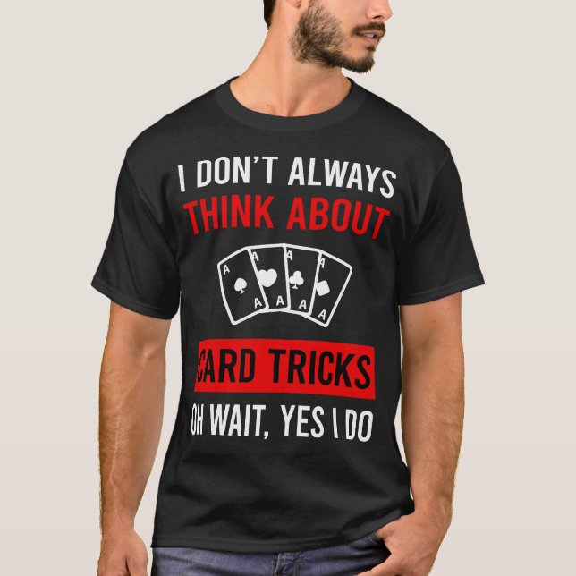 Denken Sie an Tricks zum Kartenmanipulation. T-Shirt (Vorderseite)