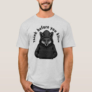 Denken Sie bevor Sie klicken - Cyber-Sicherheit T-Shirt