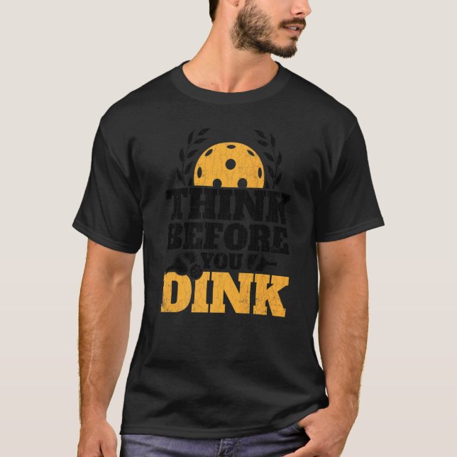 Denken Sie daran, bevor Sie Pickleball Player Padd T-Shirt (Vorderseite)