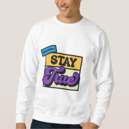 "Denken Sie daran, Bleibe wahr - Retro Inspiration Sweatshirt