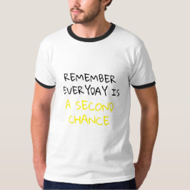 Denken Sie daran, dass Alltag eine zweite Chance i T-Shirt