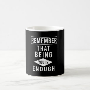 Denken Sie daran, dass es genügt, Sie zu sein Kaffeetasse