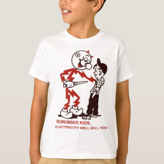Denken Sie daran, Elektrizität wird Sie umbringen T-Shirt