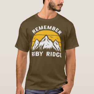 Denken Sie daran, Ruby Ridge Idaho Mountain 1 T-Shirt