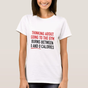 Denken Sie darüber nach, zum Fitnessraum zu gehen T-Shirt