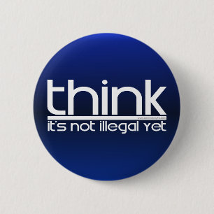 Denken Sie, dass es nicht noch illegal ist Button