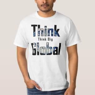Denken Sie, dass groß globales denken Sie T-Shirt
