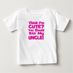 Denken Sie, dass ich niedlich bin? Sie sollten Baby T-shirt