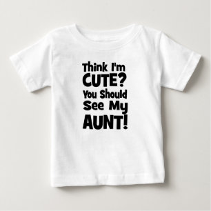 Denken Sie, dass ich niedlich bin?  Sie sollten Baby T-shirt