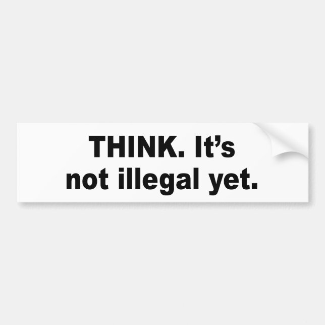 Denken Sie. Es ist nicht noch illegal Autoaufkleber (Vorne)