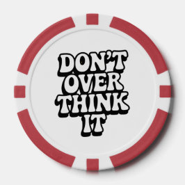 Denken Sie es nicht zu sehr durch! Pokerchips