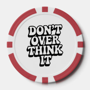 Denken Sie es nicht zu sehr durch! Pokerchips