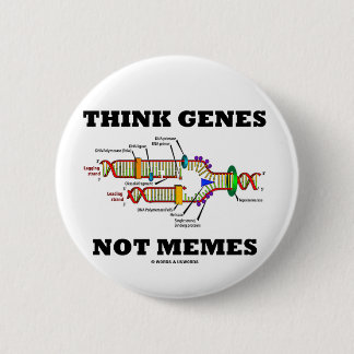Denken Sie Gene nicht Memes (DNS-Reproduktion) Button