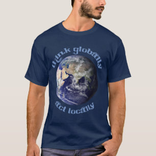 Denken Sie global, Taten-am Ort T - Shirt
