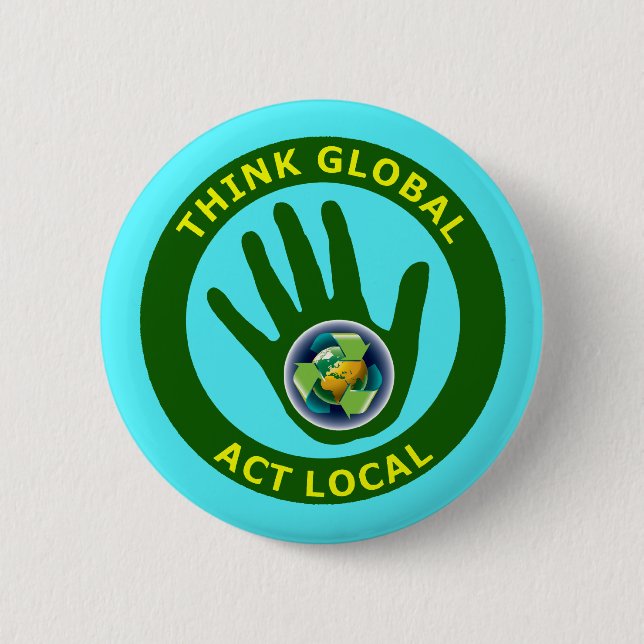 DENKEN SIE GLOBALES, TATEN-EINHEIMISCHES BUTTON (Vorderseite)