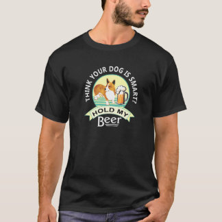 Denken Sie, Ihr Hund ist klug und hält meinen Bier T-Shirt
