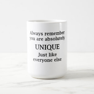 Denken Sie immer daran, dass Sie absolut einzigart Kaffeetasse