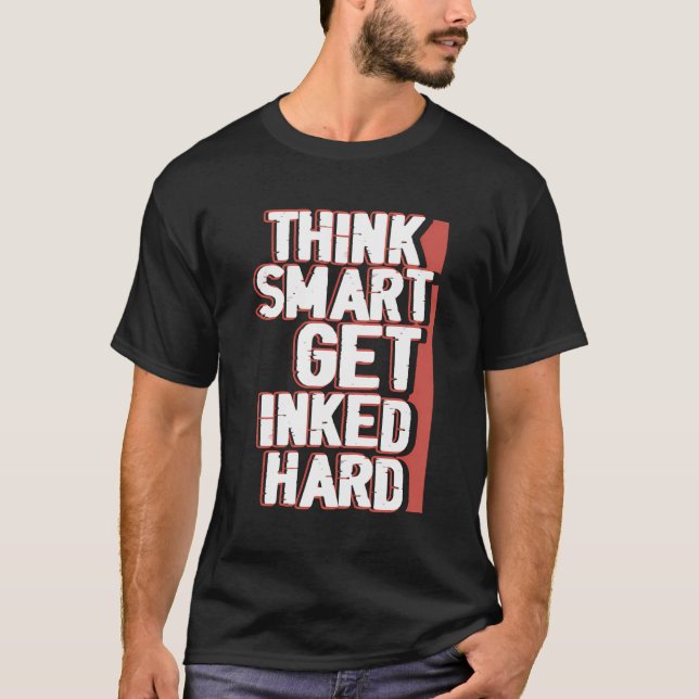 Denken Sie intelligent werden harte Tätowierung Ta T-Shirt (Vorderseite)