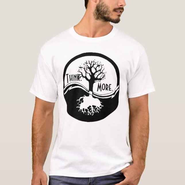 Denken Sie. Mehr T-Shirt (Vorderseite)