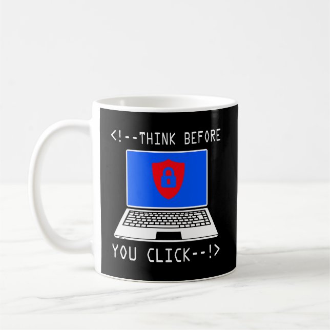 Denken Sie nach, bevor Sie auf Computersicherheits Kaffeetasse (Links)