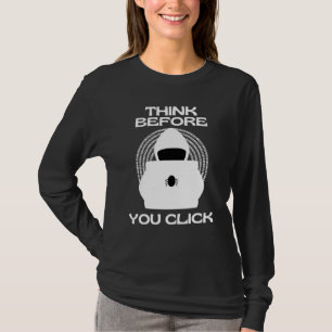 Denken Sie nach, bevor Sie auf die Cyber-Sicherhei T-Shirt