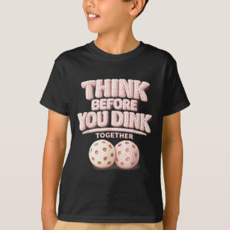 Denken Sie nach, bevor Sie zusammen einen Pickleba T-Shirt
