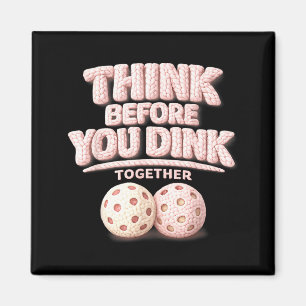 Denken Sie nach, bevor Sie zusammen pickleball tee Magnet
