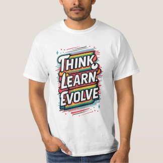 Denken Sie nach. Lernen Sie. Evolve. T-Shirt