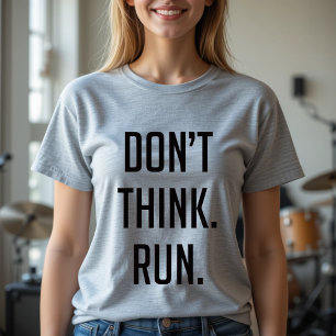 Denken Sie nicht, laufen - Marathon-Workout laufen T-Shirt