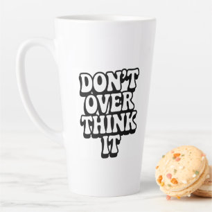 Denken Sie nicht zu viel darüber nach! Milchtasse