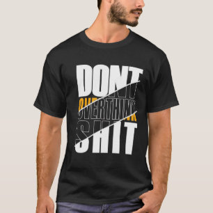 Denken Sie nicht zu viel Modern Classic Graphic T- T-Shirt