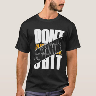 Denken Sie nicht zu viel Modern Classic Graphic T- T-Shirt