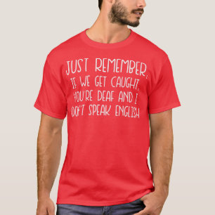 Denken Sie nur daran, wenn wir uns lustig machen T-Shirt