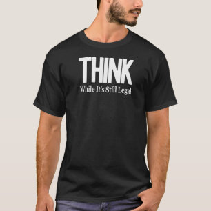 Denken Sie, obwohl es noch legal ist 2 T-Shirt