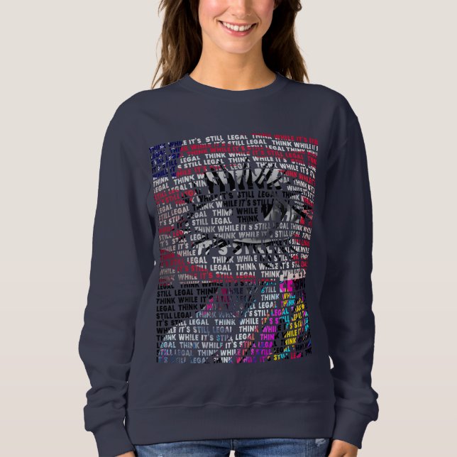 Denken Sie, obwohl es noch legal ist Sweatshirt (Vorderseite)