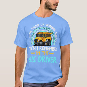 Denken Sie oft daran, Schullustige Busfahrer zu üb T-Shirt