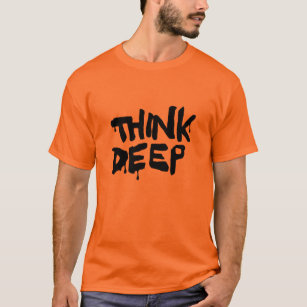 Denken Sie tief T-Shirt