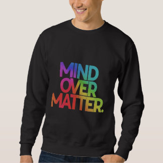 Denken Sie über Materie T-Shirt Sweatshirt